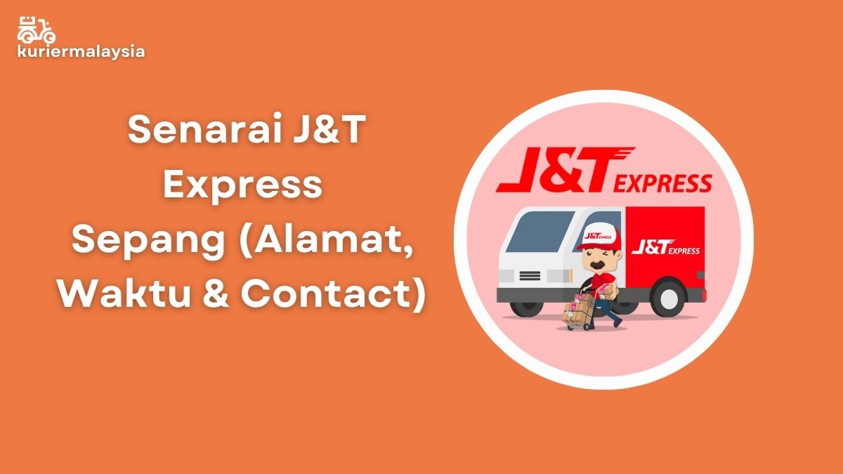 √ Senarai J&T Express Sepang Alamat, Waktu & Contact